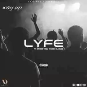DJ Lyfe - Way Up ft. Blaklez, Ginger Trill & Muzee